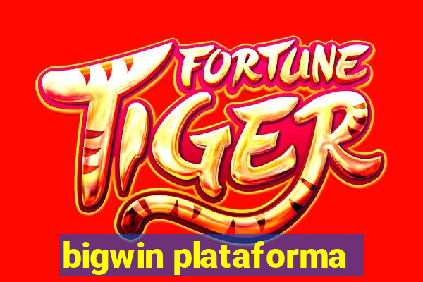 bigwin plataforma